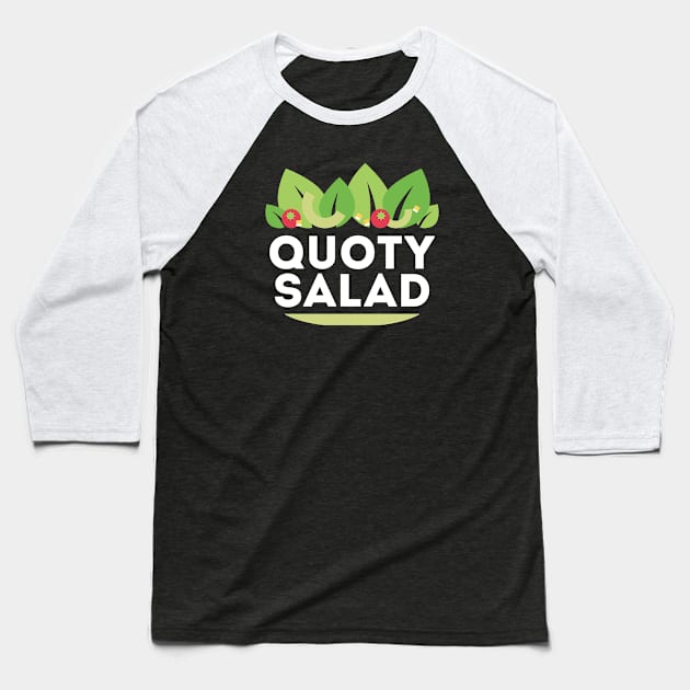 Quoty Salad - A Healthy Mix of Encouragement Baseball T-Shirt by quotysalad